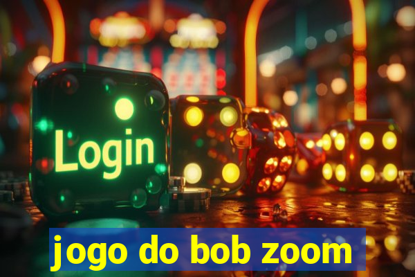 jogo do bob zoom