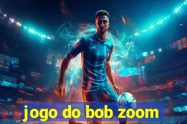 jogo do bob zoom