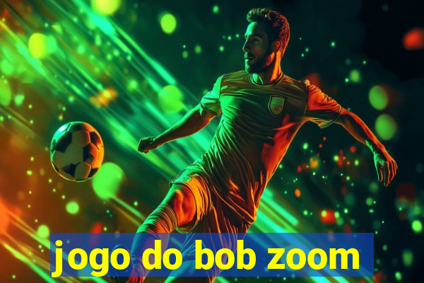 jogo do bob zoom