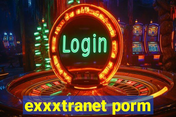 exxxtranet porm