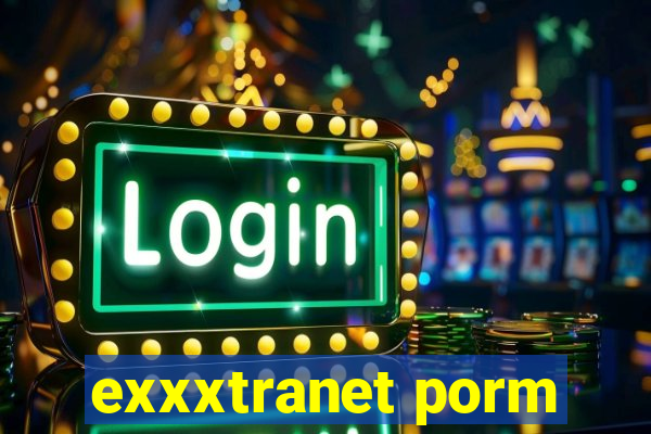 exxxtranet porm