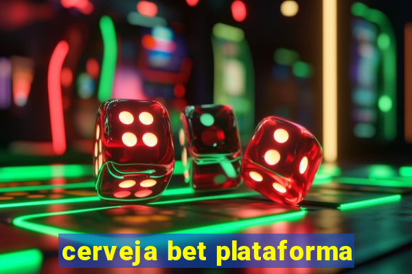 cerveja bet plataforma