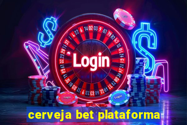 cerveja bet plataforma