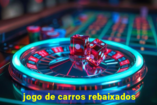 jogo de carros rebaixados