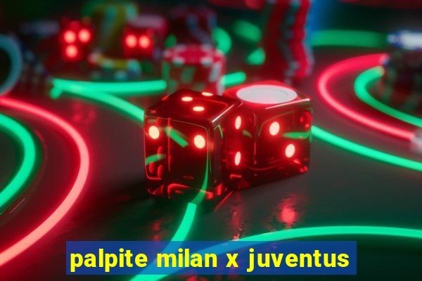 palpite milan x juventus