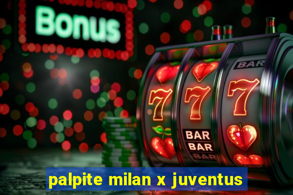 palpite milan x juventus