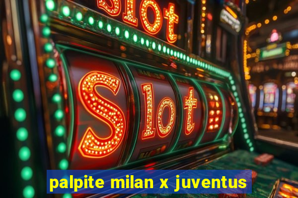 palpite milan x juventus