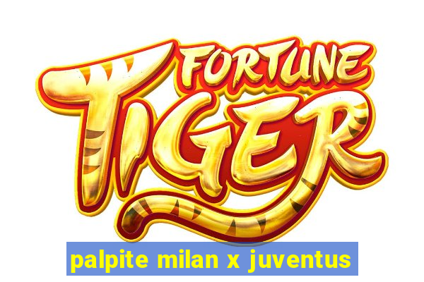 palpite milan x juventus