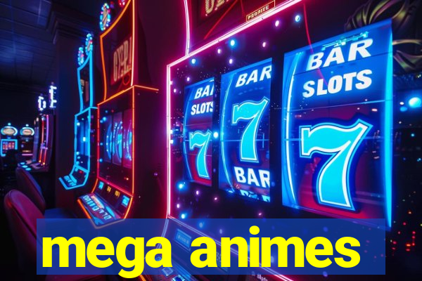 mega animes