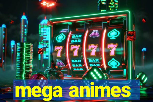 mega animes