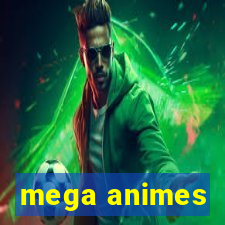 mega animes