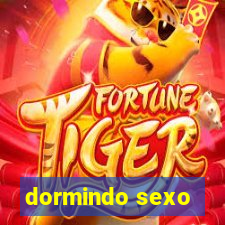 dormindo sexo