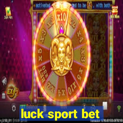 luck sport bet