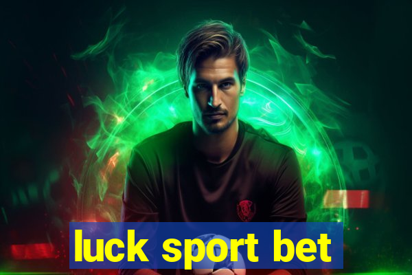 luck sport bet