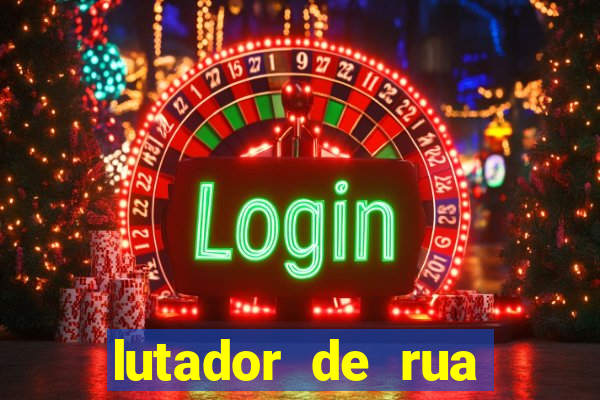 lutador de rua filme completo dublado mega filmes