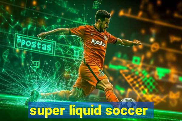 super liquid soccer