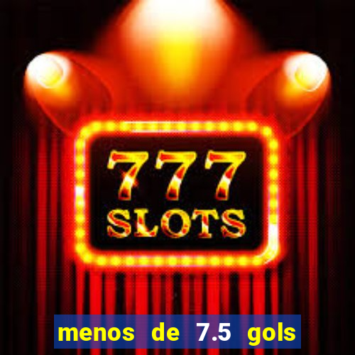 menos de 7.5 gols o que significa