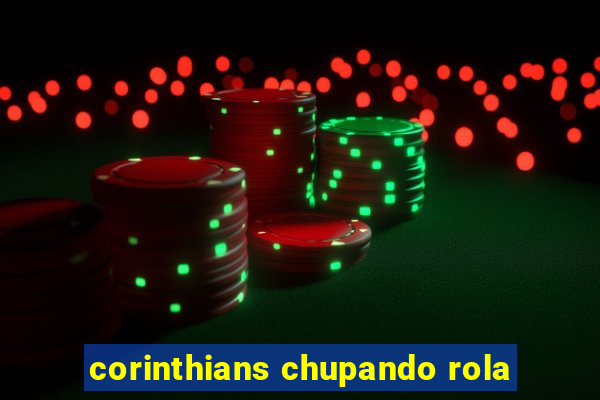 corinthians chupando rola