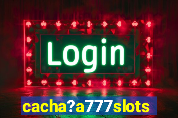 cacha?a777slots