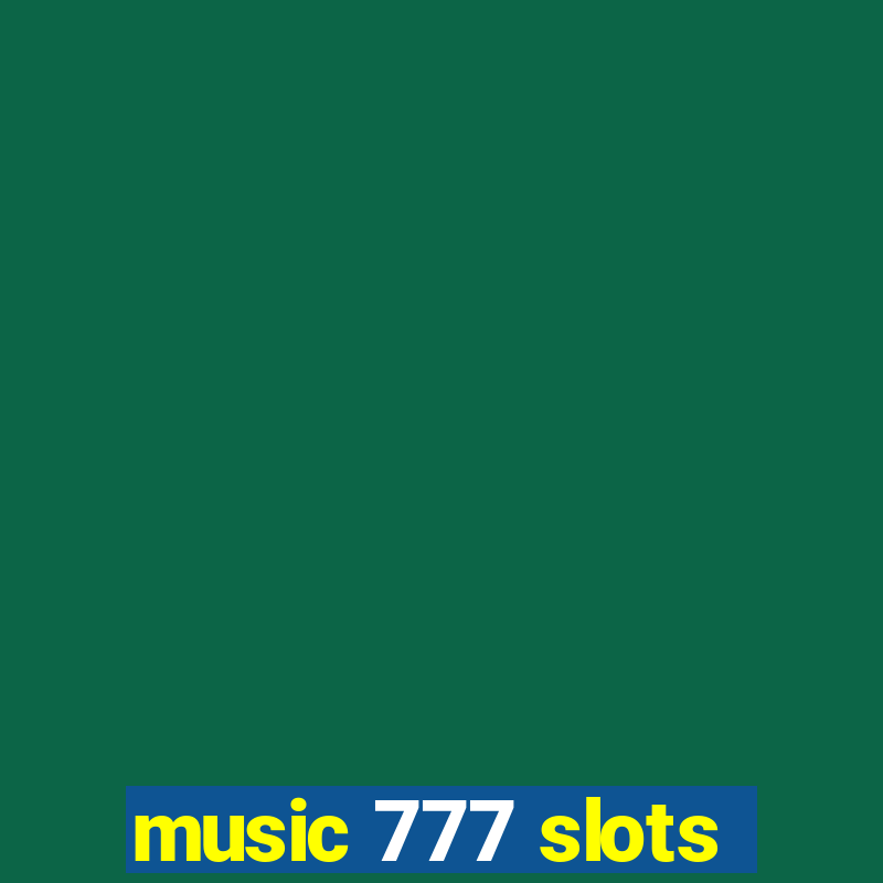 music 777 slots