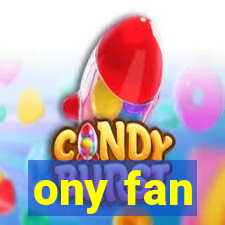 ony fan