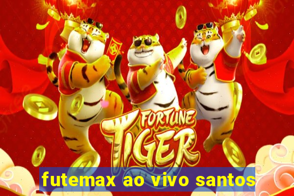 futemax ao vivo santos