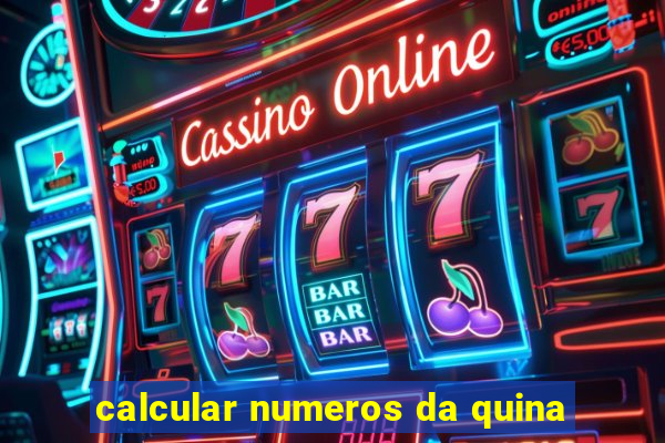 calcular numeros da quina