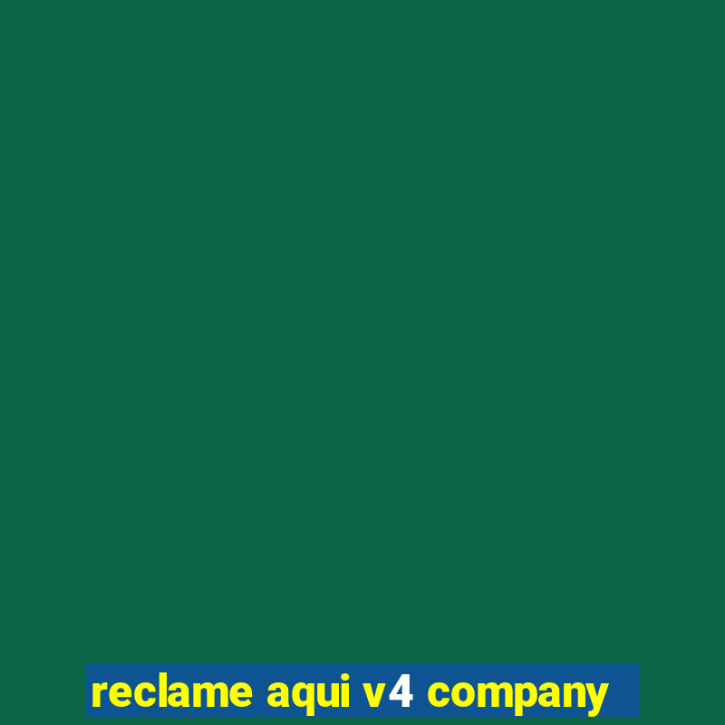 reclame aqui v4 company