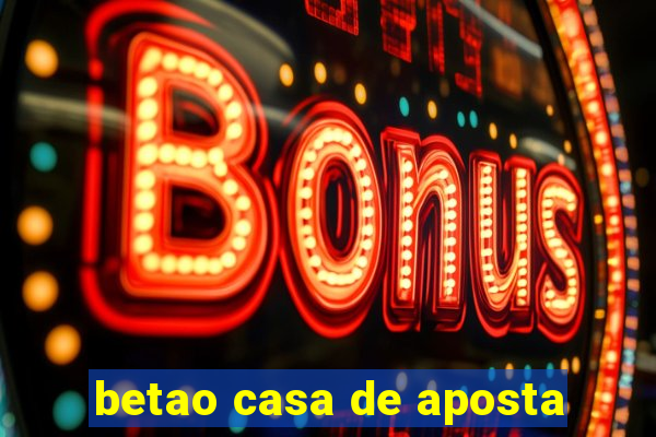 betao casa de aposta