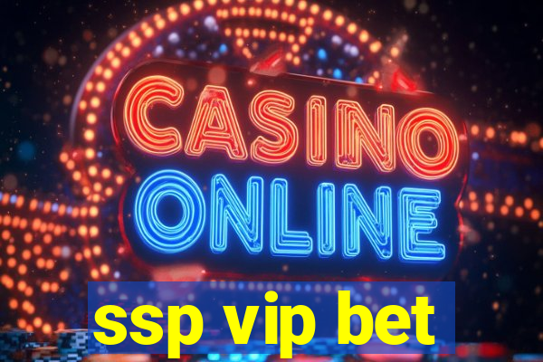 ssp vip bet