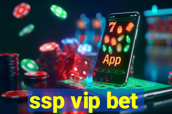 ssp vip bet