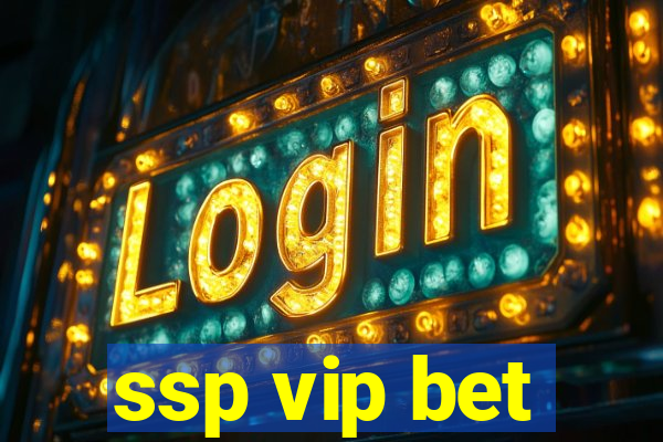 ssp vip bet