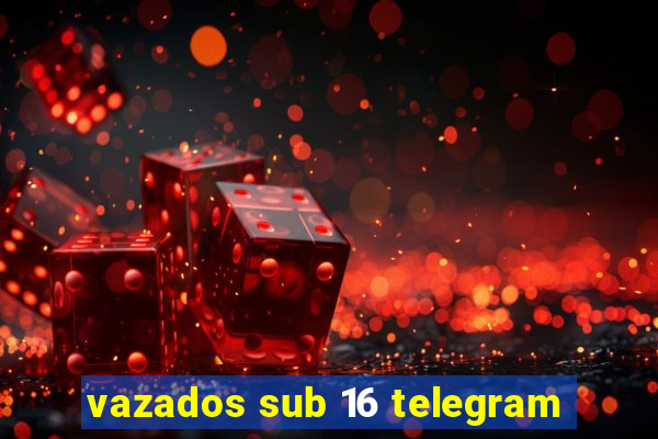 vazados sub 16 telegram