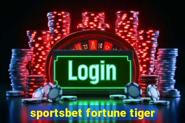 sportsbet fortune tiger