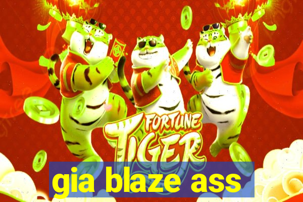 gia blaze ass