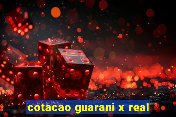 cotacao guarani x real