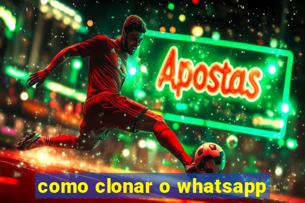 como clonar o whatsapp