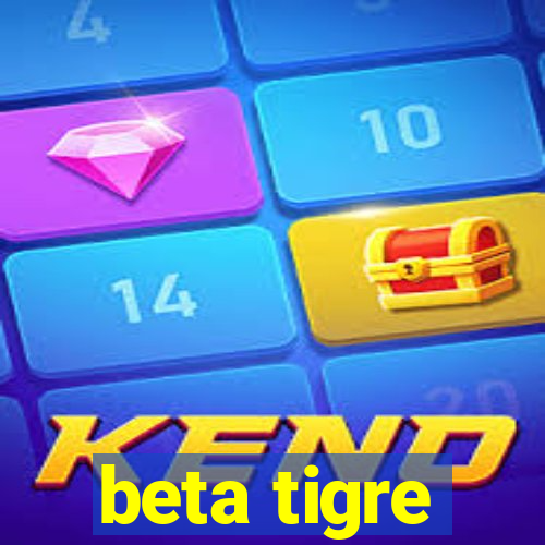 beta tigre