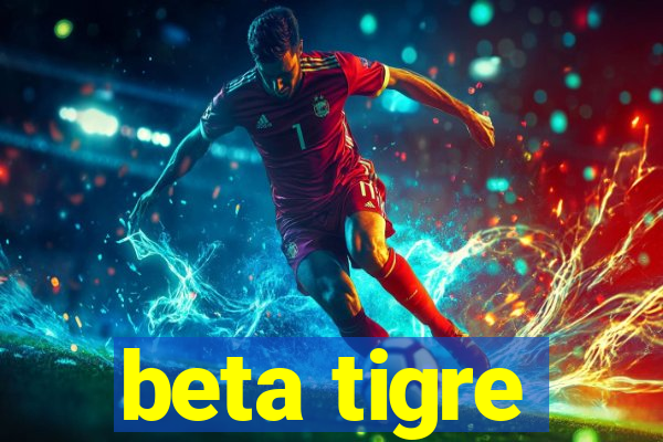 beta tigre