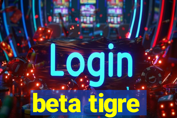 beta tigre