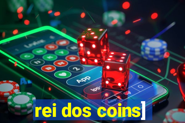 rei dos coins]