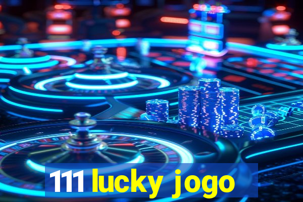 111 lucky jogo