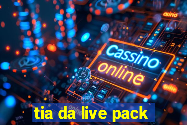 tia da live pack