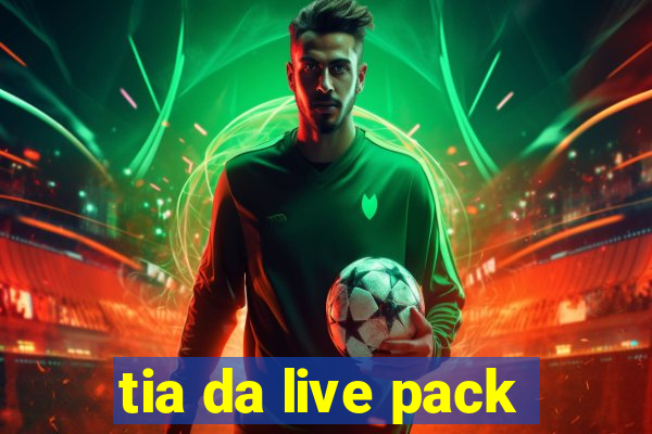 tia da live pack