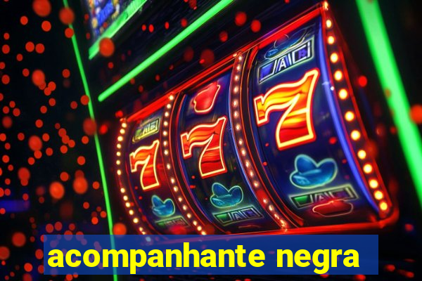 acompanhante negra