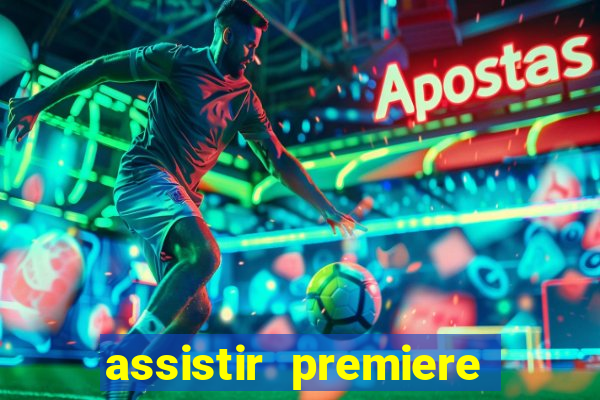 assistir premiere ao vivo