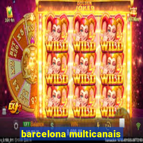 barcelona multicanais