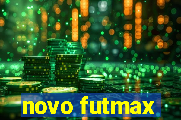 novo futmax