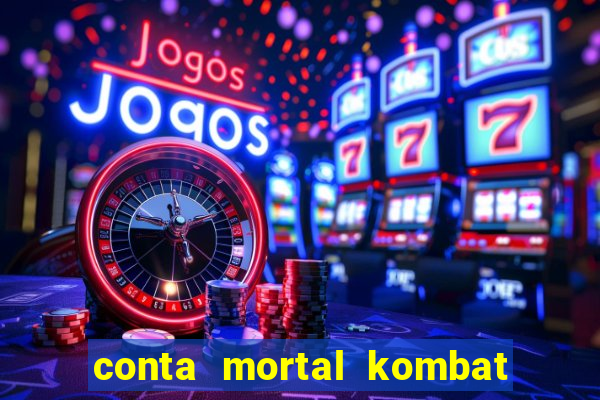 conta mortal kombat mobile grátis conta mortal kombat mobile