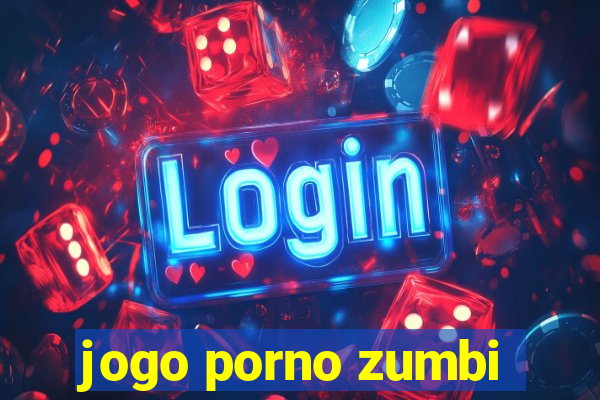 jogo porno zumbi